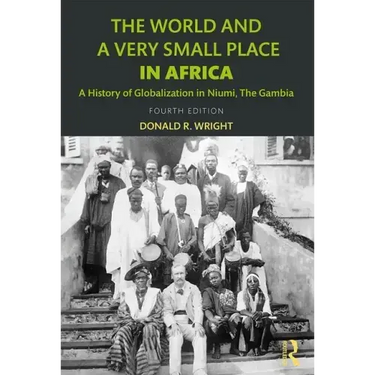 The World and a Very Small Place in Africa: A History of Globalization in Niumi, the Gambia