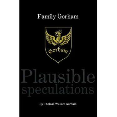 Family Gorham Plausible Speculations