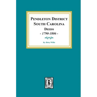 Pendleton District, South Carolina Deeds, 1790-1806.