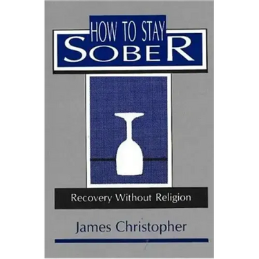 How to Stay Sober: Recovery Without Religion
