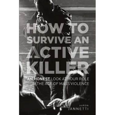 How to Survive an Active Killer: An Honest Look at Your Role in the Age of Mass Violence