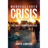 Manufactured Crisis