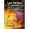 Latin American Collection Concepts: Essays on Libraries, Collaborations and New Approaches