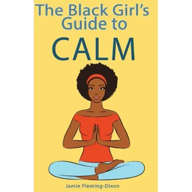 The Black Girl's Guide to Calm