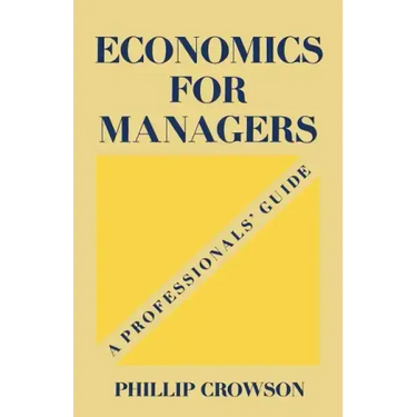 Economics for Managers: A Professionals' Guide