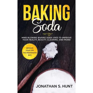 Baking Soda: Mind Blowing Baking Soda Uses to Improve Your Health, Beauty, Cleaning, and More!