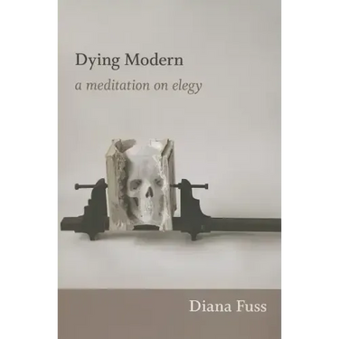 Dying Modern: A Meditation on Elegy