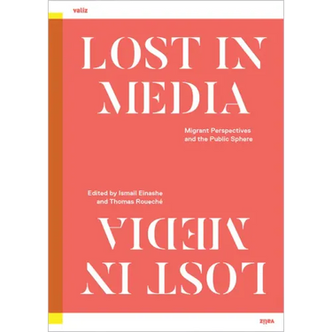 Lost in Media: Migrant Perspectives and the Public Sphere