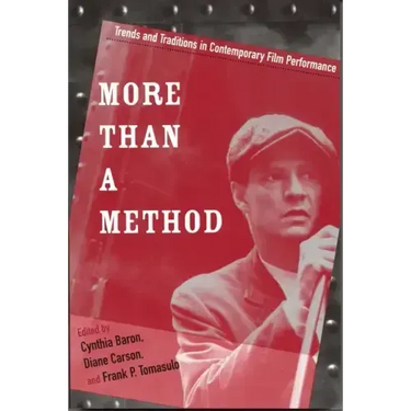 More Than a Method: Trends and Traditions in Contemporary Film Performance
