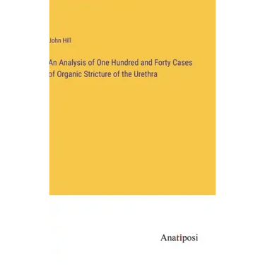 An Analysis of One Hundred and Forty Cases of Organic Stricture of the Urethra