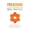 Preaching Made Practical: A Step-by-Step Guide to Powerful Sermons