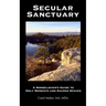 Secular Sanctuary: A Nonbeliever's Guide to Holy Moments and Sacred Spaces