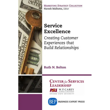 Service Excellence: Creating Customer Experiences that Build Relationships