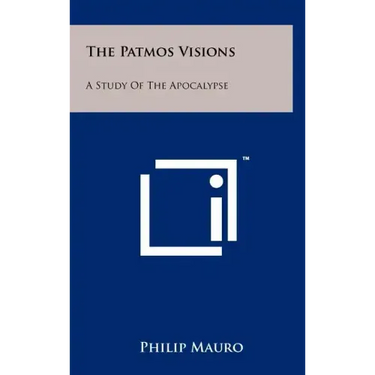 The Patmos Visions: A Study Of The Apocalypse