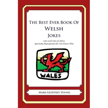 The Best Ever Book of Welsh Jokes: Lots and Lots of Jokes Specially Repurposed for You-Know-Who
