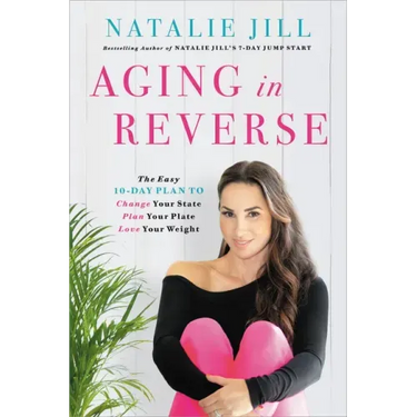 Aging in Reverse: The Easy 10-Day Plan to Change Your State, Plan Your Plate, Love Your Weight