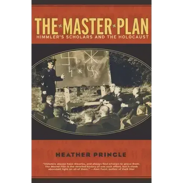 The Master Plan: Himmler's Scholars and the Holocaust
