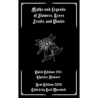 Myths and Legends of Flowers, Trees, Fruits, and Plants