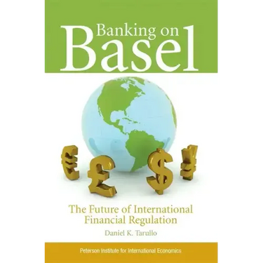 Banking on Basel: The Future of International Financial Regulation
