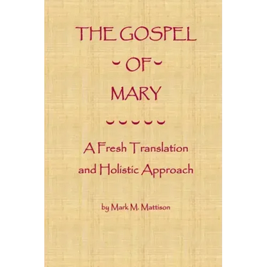 The Gospel of Mary: A Fresh Translation and Holistic Approach