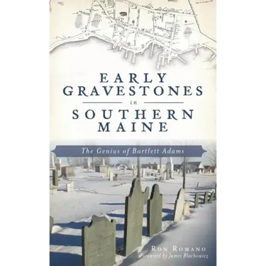 Early Gravestones in Southern Maine: The Genius of Bartlett Adams