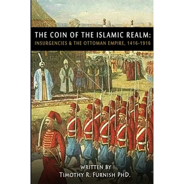 The COIN of the Islamic Realm: Insurgencies & The Ottoman Empire, 1416-1916