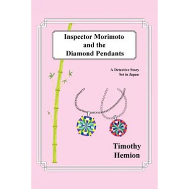 Inspector Morimoto and the Diamond Pendants: A Detective Story set in Japan