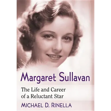 Margaret Sullavan: The Life and Career of a Reluctant Star