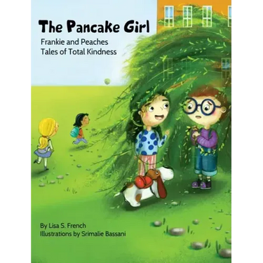 The Pancake Girl: A story about the harm caused by bullying and the healing power of empathy and friendship.