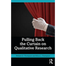 Pulling Back the Curtain on Qualitative Research