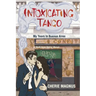 Intoxicating Tango: My Years in Buenos Aires