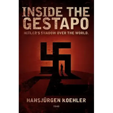 Inside the Gestapo: Hitler's Shadow Over the World