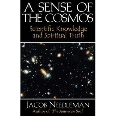 A Sense of the Cosmos: Scientific Knowledge and Spiritual Truth