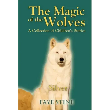 The Magic of the Wolves: A Collection of Children's Stories
