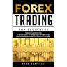 Forex Trading for Beginners: The Ultimate Comprehensive Guide For Any Forex Aspirant, Top Trading Strategies, How to Make the Right Investment and Mak