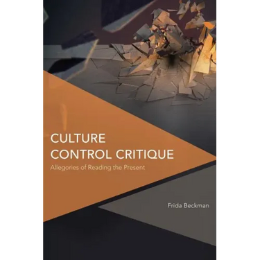 Culture Control Critique: Allegories of Reading the Present