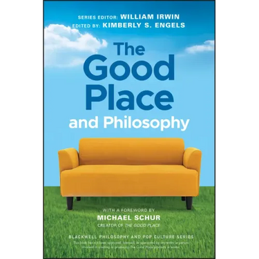 The Good Place and Philosophy: Everything Is Forking Fine!