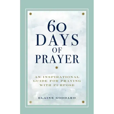 60 Days of Prayer: An Inspirational Guide for Praying with Purpose