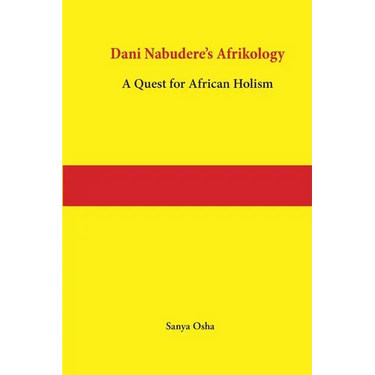 Dani Nabudere's Afrikology: A Quest for African Holism
