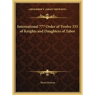 International 777 Order of Twelve 333 of Knights and Daughters of Tabor