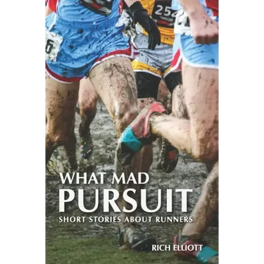 What Mad Pursuit: Short Stories About Runners