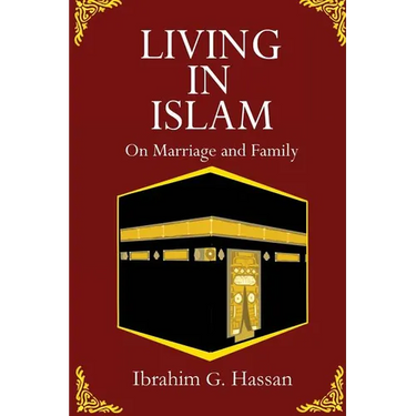 Living in Islam: On Marriage and Family