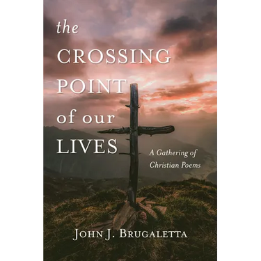 The Crossing Point of Our Lives: A Gathering of Christian Poems