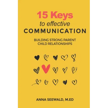 15 Keys to Effective Communication: Building Strong Parent child Relationships