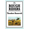 Theodore Roosevelt: The Rough Riders