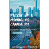 Packin' up and Moving to Canada- 101: An Experiential Guide from Pre-Application to Settling in As a Newcomer to Canada