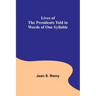 Lives of the Presidents Told in Words of One Syllable