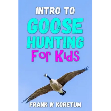 Intro to Canada Goose Hunting for Kids