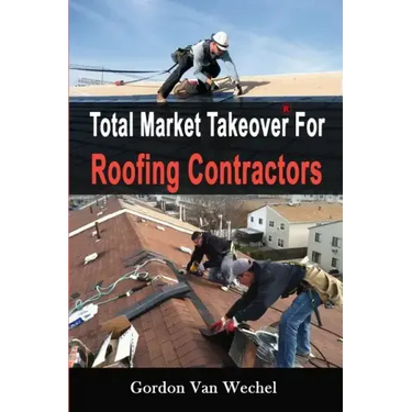 Total Market Takeover For Roofing Contractors