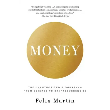 Money: The Unauthorized Biography--From Coinage to Cryptocurrencies